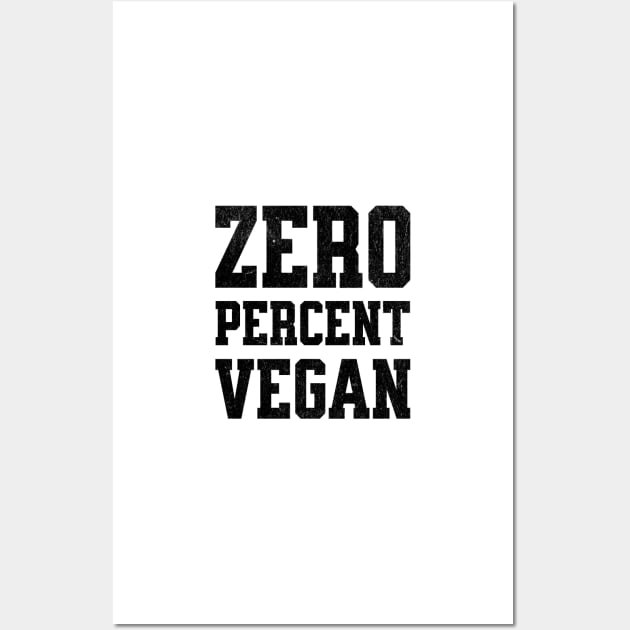 Zero Percent Vegan - Funny Canivore Meat Lovers and Vegan Teaser Light Background Wall Art by Lunatic Bear